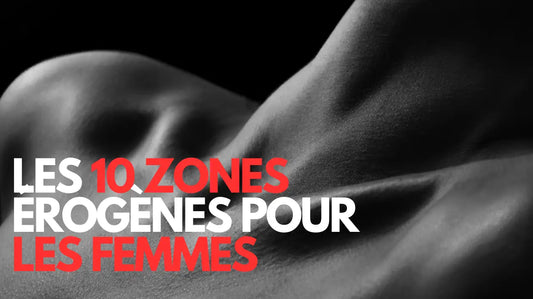 LES 10 ZONES ÉROGÈNES POUR LES FEMMES