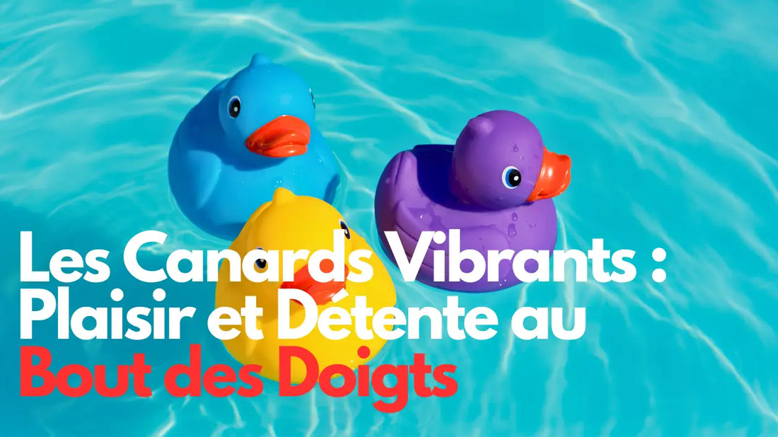 Les Canards Vibrants: Plaisir et Détente au Bout des Doigts