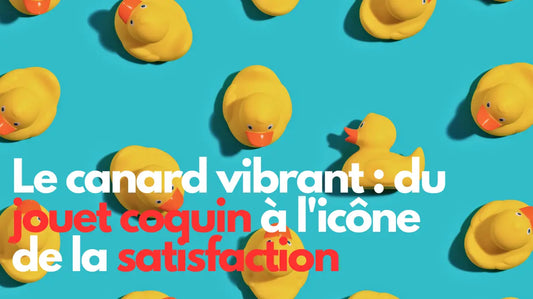 L’histoire fascinante du canard vibrant: du jouet coquin à l’icône de la satisfaction